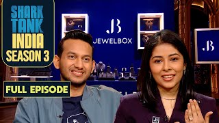 Sharks ने Close की ‘Jewelbox’ के Founders के साथ AllShark Deal  Shark Tank India S3  Full Episode [upl. by Eiroj]