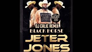 Jeter Jones Black Horse DJ Calie Remix [upl. by Mij]