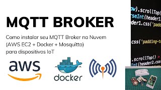 Como instalar seu Servidor MQTT Brocker na Nuvem  AWS EC2  Docker  MOSQUITTO [upl. by Eseilanna309]