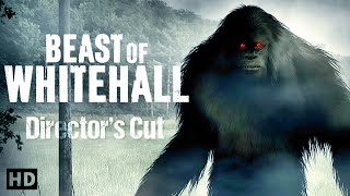 The Beast of Whitehall  DIRECTORS CUT BIGFOOT SASQUATCH PARANORMAL MOVIE [upl. by Akkahs]