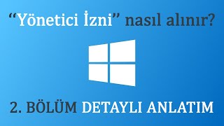 Windows 1011  Yönetici İzni  Nasıl Alınır  2 BÖLÜM Detaylı Anlatım Windows Administrator [upl. by Clintock884]