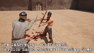 Dev Interview  Half Sword Physics Based Medieval Fencing Game [upl. by Ylhsa]