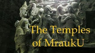 The Temples of Mrauk U  Rakhine State  Myanmar  ရခိုင်ပြည်နယ် ပြည်ထောင်စု သမ္မတ မြန်မာနိုင်ငံတေ [upl. by Aikehs675]