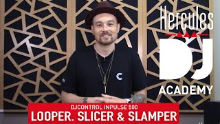 Looper Slicer amp Slamper day 7 12  DJ Academy  DJControl Inpulse 500 [upl. by Streeto]