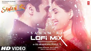 Sanam Re LoFi By DJ Akasnksha Popli  Mithoon Arijit Singh  Songs With Lyrics [upl. by Silverman964]