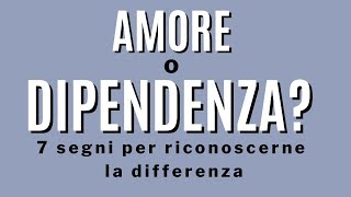 Non è amore ma dipendenza affettiva 7 segni [upl. by Vincenz]