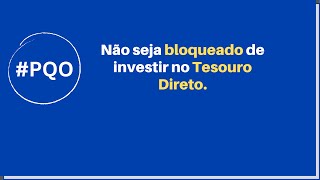 Nao seja bloqueado no Tesouro Direto [upl. by Jase]