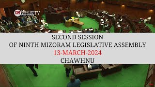 2ND SESSION OF THE NINTH MIZORAM LEGISLATIVE ASSEMBLY  13th MARCH 2024 NILAINI CHAWHNU  LIVE [upl. by Henson]