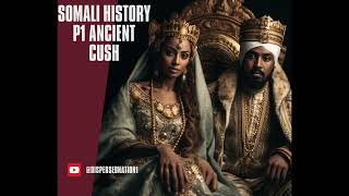 Somali History Part 1 Land of Cush [upl. by Nereus]