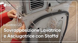 Asciugatrici LG  Come sovrapporre lasciugatrice alla lavatrice con le staffe [upl. by Gnuhn]