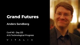 Anders Sandberg  Grand Futures  AI amp Technological Progress  Vitalia [upl. by Hodess944]