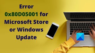 Error 0x80D05001 for Microsoft Store or Windows Update [upl. by Alfi759]