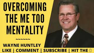 Overcoming the Me Too Mentality  Wayne Huntley [upl. by Sulrac]