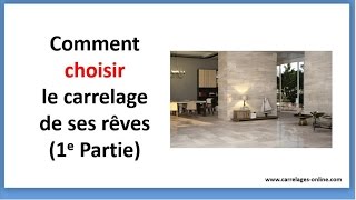 Comment Choisir le Carrelage de ses Reves 1e partie [upl. by Staffan]