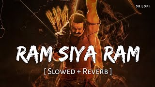 Ram Siya Ram Slowed  Reverb  Adipurush  Sachet Tandon Parampara Tandon  SR Lofi [upl. by Selfridge179]