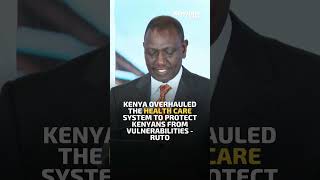 Kenya overhauled the health care system to protect Kenyans from vulnerabilities  Ruto [upl. by Imalda]