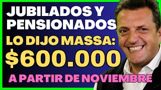 💥IMPORTANTE ANUNCIO 💲600 MIL PESOS para los JUBILADOS y PNC de ANSES desde Noviembre 2023  Massa [upl. by Merth]