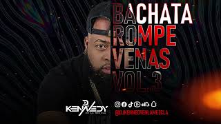 💔 BACHATAS ROMPE VENAS VOL3 💔  DJ KENNEDY EN LA MEZCLA Frank ReyesRomeoAnthony Santos🔥💔 [upl. by Patin]