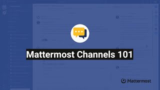 Mattermost Channels 101 [upl. by Athallia]