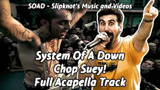 System Of A Down  Chop Suey FULL ACAPELLA TRACK HQ [upl. by Kenzie]