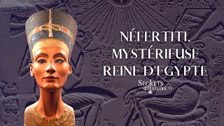 Secrets dHistoire  Néfertiti mystérieuse reine d’Égypte [upl. by Alahs]