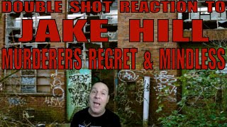 Jake Hill Reaction  Murderers Regret and Mindless [upl. by Eahc]