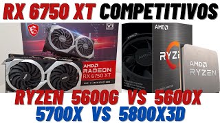 RX 6750 XT GAMES COMPETITIVOS  TESTAMOS RYZEN 5600G VS 5600X VS 5700X VS 5800X3D  5600G GARGALA [upl. by Jenny310]