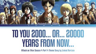 Attack on Titan Season 4 Part 4  quotTo You 2000…or…20000 Years From Now…quot by Linked Horizon Lyrics [upl. by Whiting]