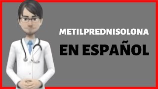 METILPREDNISOLONA methylprednisolone EN ESPAÑOL metilprednisolona PARA QUE SIRVE [upl. by Cahilly]