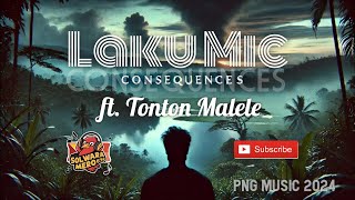 Consequences  LAKU MIC feat Tonton Malele PNG LATEST LOCAL MUSIC 2024 [upl. by Asquith436]