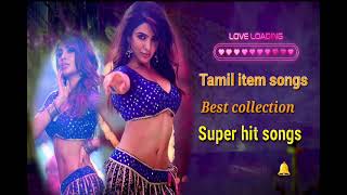 Tamil item songs best collection super hit songs [upl. by Holofernes]