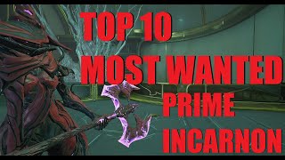 WARFRAME TOP 10 MOST WANTED NEW PRIME INCARNON With Builds  Dante Unbound [upl. by Hilel]