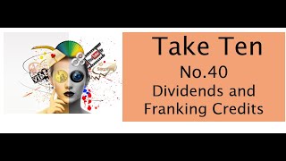 Take Ten No 40  Dividends and Franking Credits [upl. by Eeresid]