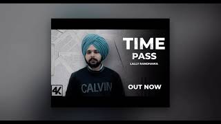 TIME PASS FT LALLY RANDHAWA  NEW PUNJABI SONG 2021 [upl. by Anirhtak]