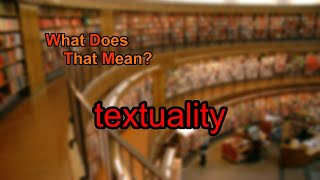 What does textuality mean [upl. by Icken]