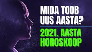 Horoskoop 2021 – mida toob uus aasta [upl. by Lourdes402]