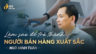 Bí quyết bán hàng cho người giàu của các doanh nghiệp lớn  Ngô Minh Tuấn  Học viện CEO Việt Nam [upl. by Pascoe931]