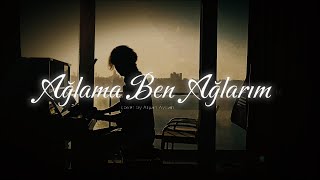 Ağlama Ben Ağlarım  Covered by Aryan Aydan [upl. by Jorgan170]