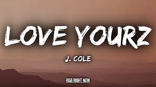 J Cole  Love Yourz Lyrics  Lyric Video [upl. by Stearne]