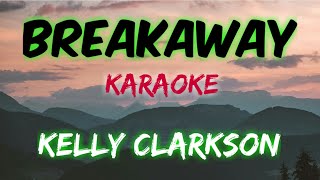 BREAKAWAY  KELLY CLARKSON KARAOKE VERSION [upl. by Fayette]