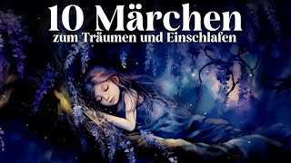 Die schönsten Märchen zum Träumen und Einschlafen  Entspannen mit 10 GuteNachtGeschichten [upl. by Reizarf944]