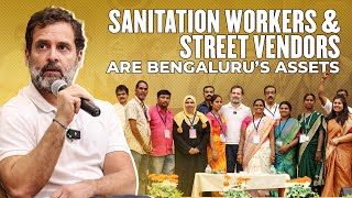 Sanitation workers amp street vendors are Bengalurus assets  Rahul Gandhi  Karnataka [upl. by Edylc]