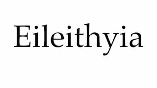 How to Pronounce Eileithyia [upl. by Farrel748]