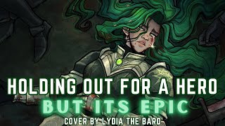 Holding out for a Hero BUT ITS EPIC  Cover by Lydia the Bard feat Alex [upl. by Isis573]