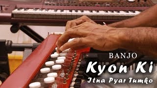 Kyon Ki Itna Pyar Tumko Banjo Cover  Kyon Ki  Bollywwod Instrumental  By Music Retouch [upl. by Vilberg834]