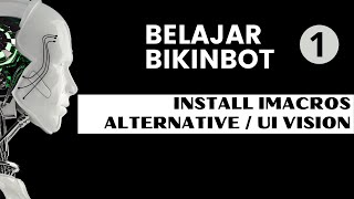 Belajar Bikin Bot  Install UI Vision  Alternative Imacros Gratis  TUTORIAL BIKIN BOT 1 [upl. by Aronas]