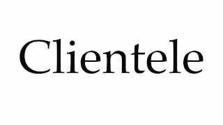 How to Pronounce Clientele [upl. by Derina]