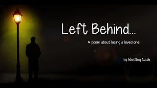 Left Behind a heartfelt poem about losing a loved one [upl. by Laith]