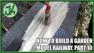 How To Build A Garden Model Railway part 10 Outdoor Ballasting [upl. by Selassie]