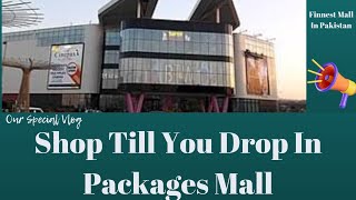 Shop Till You Drop In Packages Mall Lahore Shopping Dining amp Entertainment [upl. by Ekaterina]